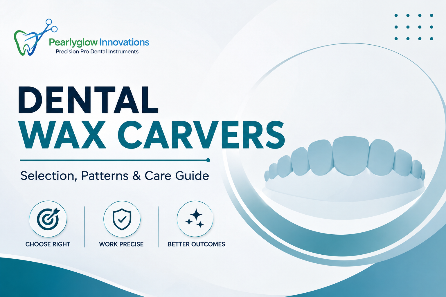 Wax Carvers for Prosthodontic Work: Working Ends, Selection and Care
