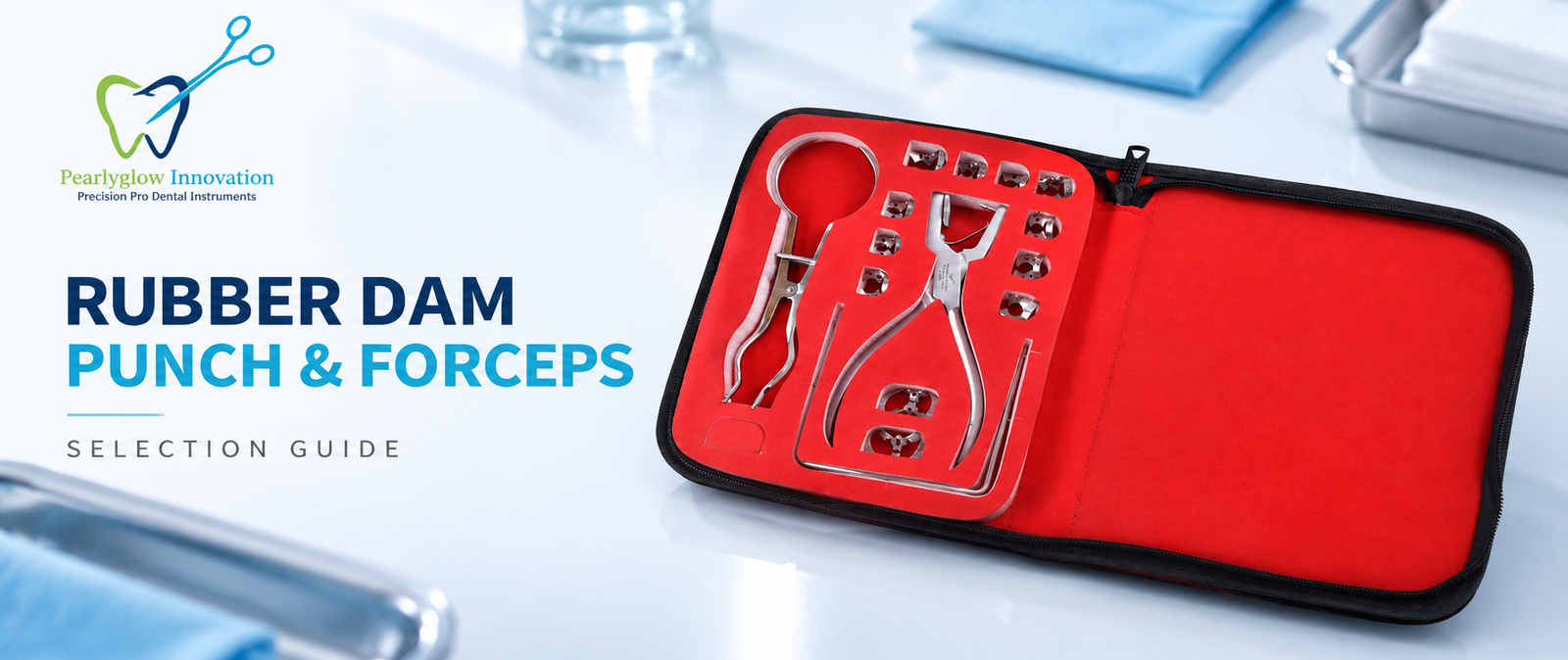 Rubber Dam Punch and Forceps Selection Guide | PearlyGlow
